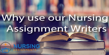 Why use our Nursing Assignment Writers